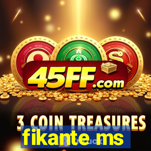 fikante ms